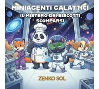 Miniagenti Galattici: Il mistero dei biscotti scomparsi: Un’avventura spaziale divertente per bambini e bambine da 6 a 9 anni.