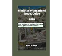 Miniatur Wunderland travel guide: From Daylight to Starlight: The Living World of Miniatur Wunderland