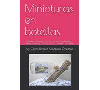 Miniaturas en botellas: Calvarios - Crucifcos - Iconos - Pinturas - Instalaciones - Figuras - Cabezas - Barcos - Cierres - Soportes - Pantallas