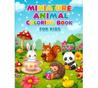 Miniature Animal Coloring Book For Kids: Adorable Tiny Creatures to Color and Enjoy - A Fun & Creative Coloring Adventure for Ages 4-8