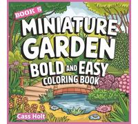 Miniature Garden Bold And Easy Coloring Book 5: Whimsical Outdoor Artwork Designed for Calm, Joy, and Stress Relief | Charming Outdoor Designs | ... for Peaceful Artistic Fun | Fairy Garden |