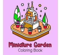 Miniature Garden Coloring Book: Bold and Simple Illustrations for Relaxation, Mindfulness and Stress Relief