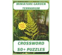 Miniature Garden Terrarium Crossword Puzzle Book: 50+ Word Search Puzzles with Easy to Read Print about Terrariums, Plants, Mosses, and More ... Gift for Vacations, Holidays, and Free Time
