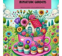 Miniature Gardens: Bold & Easy Coloring Book