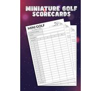 Miniature Golf Scorecards: Keep a Record of Every Round, Improve Your Game, and Stay Organized with 120 Scorecards.