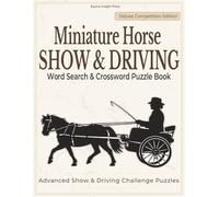 Miniature Horse Show & Driving Puzzle Book: Deluxe 131-Page Word Search & Crossword Collection with Advanced Competition Challenge Puzzles | 8.5 x 11