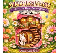 Miniature Magic: A Cozy Tiny Homes Coloring Book