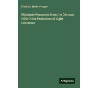 Miniature Romances from the German: With Other Prolusions of Light Literature