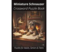 Miniature Schnauzer Crossword Puzzle Book: Crossword Puzzles with Easy-to-Read Print About Miniature Schnauzers, Loyal Companions, Training, Fun Facts ... Pet Lovers, Vacations, and Relaxing Moments