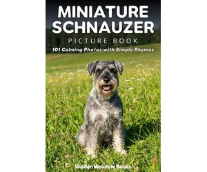 Miniature Schnauzer Picture Book for Seniors with Dementia and Alzheimer’s Patients: 101 Calming Dog Photos with Simple Rhymes | A Gentle Gift for Memory Care and Cognitive Stimulation