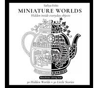 Miniature Worlds: Hidden Inside Everyday Objects: A Reverse Monochrome Coloring Book for Adults | One Black Pen to Reveal Hidden Scenes for Relaxation