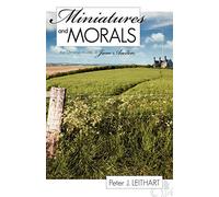 Miniatures and Morals: The Christian Novels of Jane Austen: The Christian Novels of Jane Austen