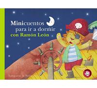 Minicuentos para ir a dormir con Ramón León (Minicuentos. Libro de cartón) (Pequeñas manitas)
