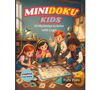 MINIDOKU KIDS: 50 Sudoku-Style Logic Mysteries and Puzzles for Boys and Girls Ages 8-12 · Solve Riddles and Brain Teasers, Find the Culprit, and Train Your Mind Screen-Free