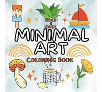 Minimal Art Coloring Book: 50 Bold & Easy Designs | Minimalistic & Simple Lines | Kids, Teens, & Adults (Bold & Easy Coloring Books)