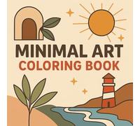 Minimal Art Coloring Book: Modern & Relaxing Line Art Designs | Simple Shapes for Calm and Creative Coloring