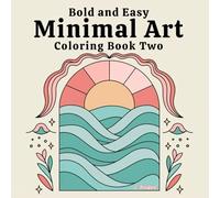 Minimal Art: Coloring Book Two For Teens and Adults (Bold and Easy)