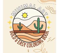 Minimal Art: Minimalist Coloring Book for Adults & Teens | Bold, Easy Designs with Abstract Shapes, Simple Landscapes, and Clean Line Art for Stress Relief