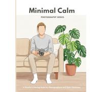 Minimal Calm - Photography Series: A Mindful Coloring Book for Photographers and Quiet Moments