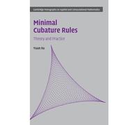 Minimal Cubature Rules: Theory and Practice: 45 (Cambridge Monographs on Applied and Computational Mathematics, Series Number 45)