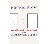 MINIMAL FLOW: A mindful adult coloring book for deep relaxation, stress relief, and creative flow