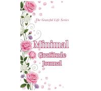 Minimal Gratitude Journal: A Simple Space for Thankful Living