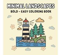 Minimal Landscapes: Bold & Easy Coloring Book for Teens and Adults, Cute & Comfy Cozy Scenes for Stress Relief and Relaxation