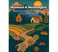 Minimal & Meaningful - High Contrast Coloring Book for Seniors: Large Print, Bold Line Art for Low Vision, Simple & Calming Designs for Relaxation and Mindfulness