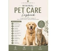 Minimal Pet Care Logbook: Simple Health and Wellness Tracker for Dogs and Cats