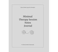 Minimal Therapy Session Notes Journal: A Clean & Simple Client Session Log for Therapists and Counselors