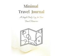 Minimal Travel Journal | A Simple Daily Log for Meaningful Journeys: 100-Day Guided Pages for Highlights, Reflections and Memories