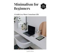 Minimalism for Beginners: A Guide to a More Conscious Life (FINE.GUIDE English)