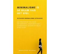 Minimalisme Is De Naam Van Het Spel (ebook)