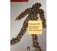 Minimalismo, arte povera, arte concettuale. Ediz. illustrata (Economica Laterza)