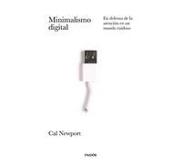 Minimalismo digital: En defensa de la atención en un mundo ruidoso (Divulgación)