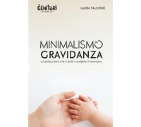 Minimalismo in Gravidanza: La guida pratica che ti aiuta a scegliere il necessario