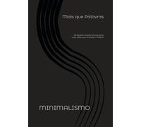 Minimalismo: Os Quatro Fundamentos para uma Vida com Menos e Melhor