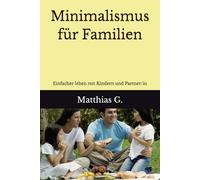 Minimalismus für Familien: Einfacher leben mit Kindern und Partner/in