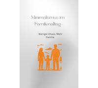 Minimalismus im Familienalltag: Weniger Chaos. Mehr Familie.