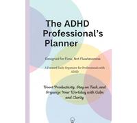 Minimalist ADHD Office Planner: A Focused Daily Organizer for Professionals with ADHD: Boost Productivity, Stay on Task, and Organize Your Workday with Calm and Clarity