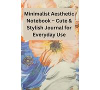 Minimalist Aesthetic Notebook - Cute & Stylish Journal for Everyday Use.: Simple, Chic, and Perfect for Your Daily Notes.