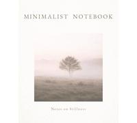 Minimalist Aesthetic Notebook for Writing and Reflection: Notes on Stillness | Elegant College Ruled Journal for Mindfulness, Creativity and Thoughtful Notes | 120 Pages
