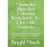 Minimalist Alphabet Coloring Worksheets: A-Z for Little Learners: Clean line art, big letters, and simple shapes for calm, screen-free fun