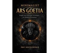 Minimalist Ars Goetia: Simple and Powerful Techniques for Modern Evocations