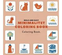Minimalist art Bold & Easy Coloring Book: Simple, Striking Designs for Relaxation and Creativity