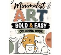 Minimalist Art Bold & Easy Coloring Book: Size 8.5*11 | Pages 104 | 50 Large Image of Minimalist Art like Animals,Flowers,House,Shapes and More| Color Test Page Included