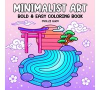 Minimalist Art: Coloring Book for Adults and Teens, Bold and Easy Designs for Relaxation Featuring Minimalist Art, Abstract Shapes, and Calm Aesthetic (Bold & Easy Coloring)