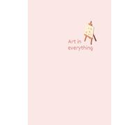 Minimalist "Art in Everything" Aesthetic Notebook: 6x9 Lined Journal for everyone: 120 Pages of Bright White Paper for Gratitude, Daily Reflection, and Aesthetic Note-Taking (The Mindful Moments)