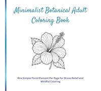Minimalist Botanical Adult Coloring Book: One Simple Floral Element Per Page for Stress Relief and Mindful Coloring