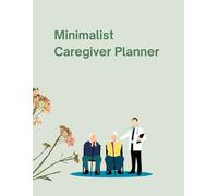 Minimalist Caregiver Planner: Daily Wellness & Routine Tracker for Seniors & Loved Ones | Mood, Sleep, Toileting, Food, Medications, Appointments & Notes | 82 Pages | 8" x 11"